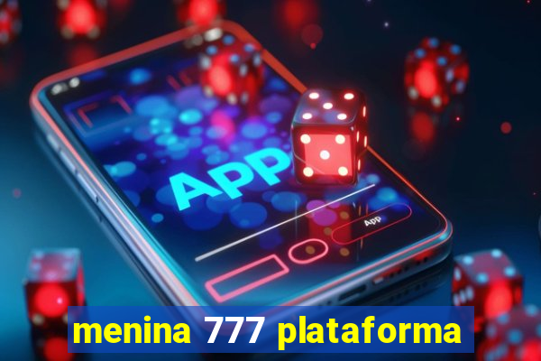 menina 777 plataforma